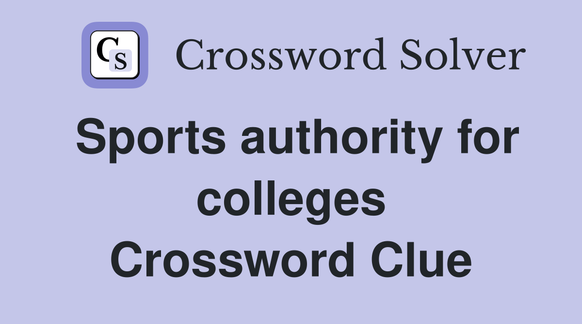 Sports authority for colleges Crossword Clue Answers Crossword Solver